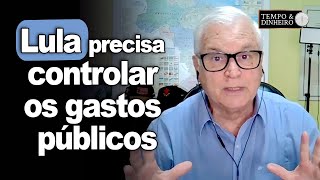 Lula precisa controlar os gastos públicos aconselha assessor Ele quer [upl. by Sachi]