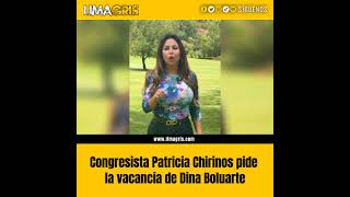 Congresista Patricia Chirinos pide la vacancia de Dina Boluarte [upl. by Ahsoik]