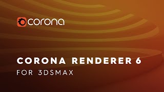 Corona Renderer 6 for 3ds Max New Features [upl. by Yarrum]