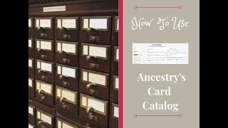 How To Use Ancestrycoms Card Catalog [upl. by Anilosi915]