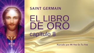 EL LIBRO DE ORO DE SAINT GERMAIN  Capítulo 8º [upl. by Oakman]