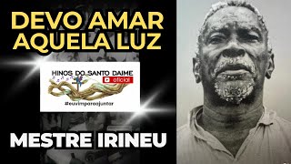 DEVO AMAR AQUELA LUZ  Raimundo Irineu Serra  Hino 030  Hinário O CRUZEIRO  Santo Daime [upl. by Attikin966]