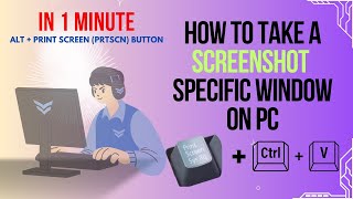 How to Screenshot a Specific Window  Alt  Print Screen Tutorial 2024 [upl. by Gwenn]