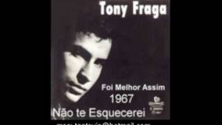 TONY FRAGA  NÃO TE ESQUECEREI  ORIGINAL [upl. by Yoshio]