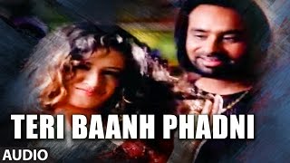 Teri Baanh Phadni  Babbu Maan  Punjabi Audio Songs  Pyaas  TSeries Apna Punjab [upl. by Nekal488]