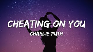 Charlie Puth  Cheating On You Lyrics [upl. by Aenej]