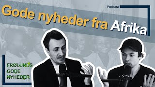 Gode nyheder fra Afrika ⎮Steffen Frølund⎮Frølunds Gode Nyheder [upl. by Male]