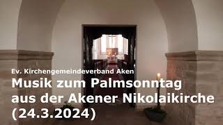 Musik zum Palmsonntag aus der Akener Nikolaikirche 2432024  Ev Kirchengemeindeverband Aken [upl. by Dnama]