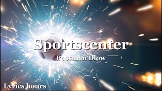 Bossman Dlow  SportsCenter clean  lyrics [upl. by Haddad]