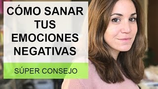 Cómo sanar y curar las emociones negativas [upl. by Haonam]