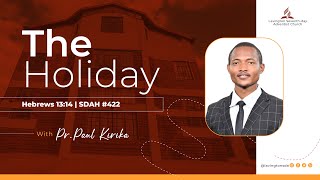 The Holiday  Pr Paul Kirika Kimani  End Year Sabbath [upl. by Adnohsak394]