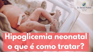 O que é Hipoglicemia em bebês recém nascidos neonatal [upl. by Lathrope]