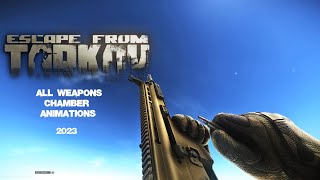 Escape From Tarkov  All Weapons ChamberUnchamber Animations  2023 [upl. by Leckie]