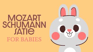 Baby Classical Music 🌞 Mozart Schumann amp Satie 🌞 Piano Songs for Babies [upl. by Bentley]