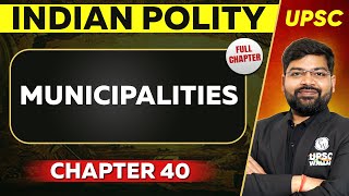 Municipalities FULL CHAPTER  Indian Polity Laxmikant Chapter 40  UPSC Preparation ⚡ [upl. by Keil]