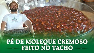 Pé de Moleque Cremoso no Tacho  Rei do Tacho [upl. by Lombardo]