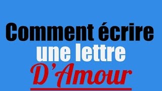 Comment Ecrire Une Lettre DAmour [upl. by Connett229]