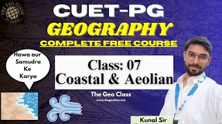 CUET PG Geography 2025  Exogenic Landforms Aeolian amp Coastal Landforms  Class 7 Kunal Sir [upl. by Nede555]