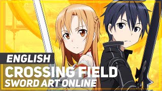 Sword Art Online  quotCrossing Fieldquot Opening  ENGLISH ver  AmaLee [upl. by Eittod]