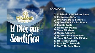 M´kaddesh  El Dios Que Santifica Álbum Completo [upl. by Alleuqcaj]