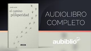 CAMINO A LA PROSPERIDAD AUDIOLIBRO COMPLETO EN ESPAÑOL  JAMES ALLEN  AUDIOLIBROS DE METAFÍSICA [upl. by Henriques]