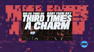 Rio Da Yung OG  Third Times A Charm feat Babyface Ray AUDIO [upl. by Ytsirc957]