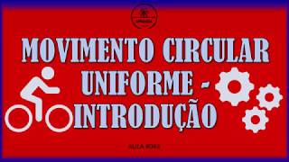 INTRODUÇÃO AO MOVIMENTO CIRCULAR UNIFORME  MCU [upl. by Streeter347]