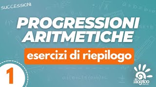 Progressioni aritmetiche  esercizi di riepilogo 1 [upl. by Ettenal986]