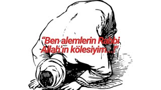 🚩“Ben alemlerin Rabbi Allah’ın kölesiyim” 3dk 26sn [upl. by Culbertson]