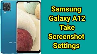 Samsung A12 Screenshot Settings How To Take Screenshot in Samsung Galaxy A12 [upl. by Tiedeman463]