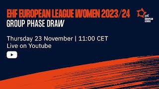 GROUP PHASE DRAW I EHF European League Women 202324 [upl. by Ettie]