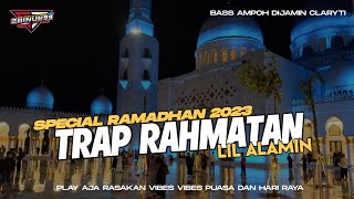 Dj Trap Rahmatun LilAlameen Ramadhan 2023 Versi Bass Ampoh By Zainul 99 [upl. by Eimak]