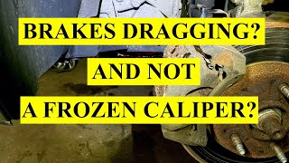 Brakes Still Dragging And Not a Frozen Caliper [upl. by Doralyn]