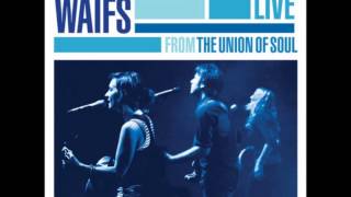 The Waifs  Downroads Live from the Union of Soul [upl. by Nyliak]