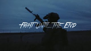 Fight Until The End ► Special Forces 2022 ᴴᴰ [upl. by Assecnirp916]