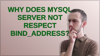 Why does MySQL server not respect bindaddress [upl. by Ahsiam]