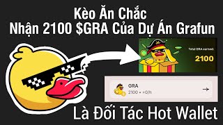 Kèo Ăn Chắc Nhận 2100 GRA Của Dự Án Grafun Là Đối Tác Hot Wallet [upl. by Vlada478]