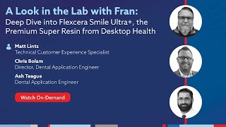 OnDemand Webinar Deep Dive into Flexcera Smile Ultra the Premium Super Resin from Desktop Health [upl. by Maleeny]