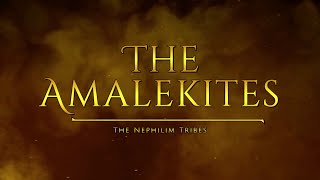 The Amalekites  Tribes Of The Nephilim [upl. by Iolenta245]