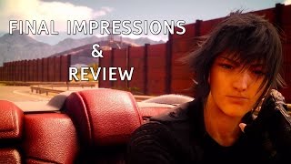 Final Fantasy XV Final ImpressionsReview [upl. by Atem]