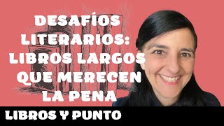 DESAFÍO LITERARIOS LIBROS LARGOS QUE MERECEN LA PENA [upl. by Peterman]