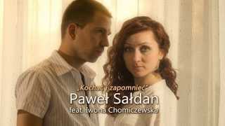 Paweł Sałdan Feat Iwona Chomiczewska  Kochać i zapomnieć Official audio 2014 HIT [upl. by Weisbart]