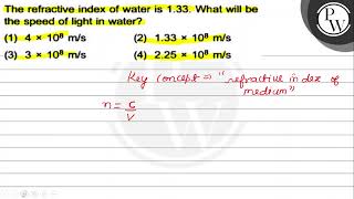 The refractive index of water is \ 133 \ What will be the speed [upl. by Aneel]