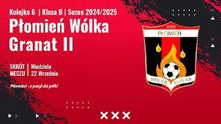 6 Kolejka  Płomień Wólka Kłucka vs Granat II SkarżyskoKamienna 220924r [upl. by Meggs]