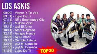 Los Askis 2024 MIX Grandes Exitos  Vienes Y Te Vas Lejos De Ti Niña Enamorada Clip Maldito V [upl. by Eahs]