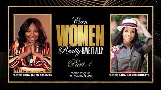 Can Women Really Have It All  Pastor Sarah Jakes Roberts amp Pastor Cora Jakes [upl. by Cirdet221]