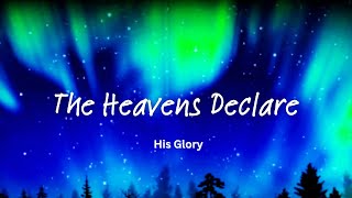 The Heavens Declare  produced by Leann Albrecht worship glory god [upl. by Netsirc785]