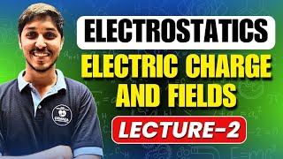 quotElectric Charge and Field Electrostaticsquot Lecture 2 By Tathaastu sir [upl. by Wamsley820]