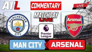 MANCHESTER CITY vs ARSENAL Live Stream COMMENTARY Premier League  Lineups  Livescores [upl. by Artaed860]