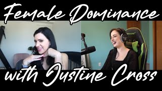 Female Dominance An Interview with Justine Cross [upl. by Afihtan]